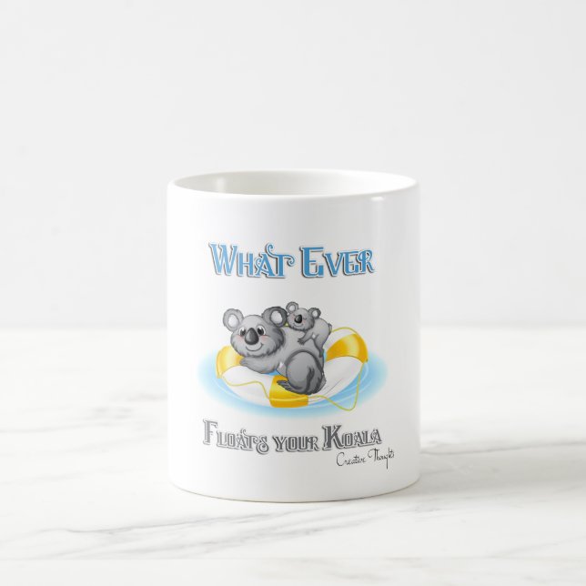 CUTE Whatever Floats your Koala Coffee Mug (Center)