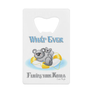 CUTE Whatever Floats your Koala Credit Card Bottle Opener