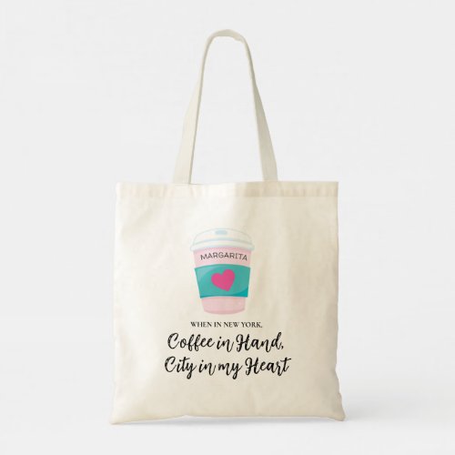 Cute When In New York Drink Coffee Cup Custom Name Tote Bag