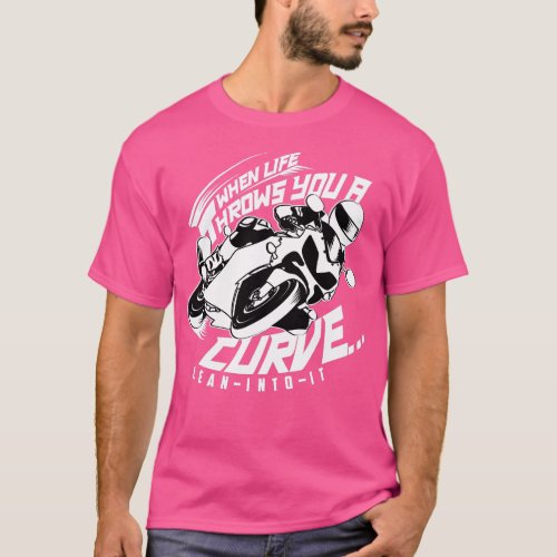 Cute When Life hrows You A Curve Lean Into It  Gif T_Shirt