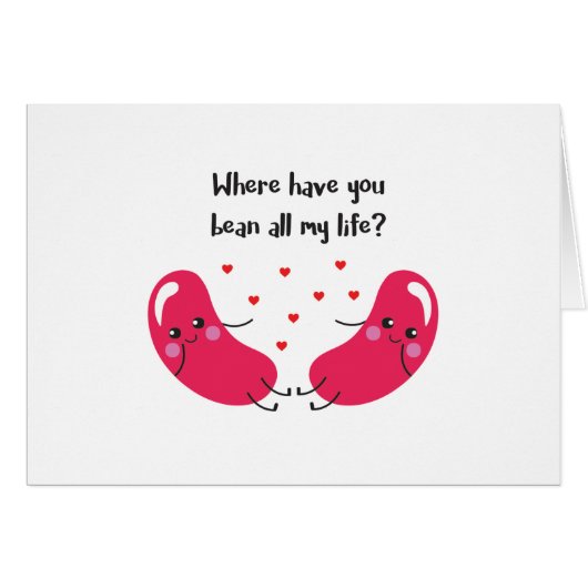 Cute 'Where have you bean all my life' card (Front Horizontal)