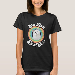 Cute White Cat - Cat Hair Don't Care T-Shirt