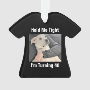 Cute White Dog Scared to Turn 40 Funny Birthday Or Ornament