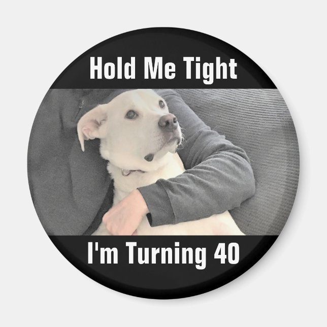 Cute White Dog Scared to Turn Forty Funny Birthday Magnet (Front)