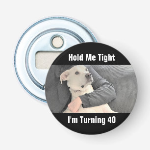 Cute White Dog Scared to Turn Forty Funny Bottle O Bottle Opener