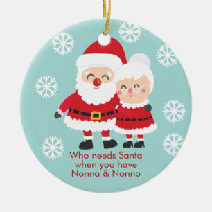 Cute Who Needs Santa. Nonna & Nonno Grandpa Ceramic Ornament