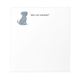 Cute Why Not Weimaraner Dog Notepad