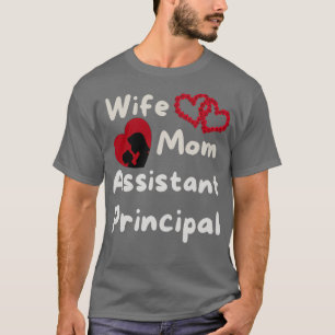 Cute Wife Mom Assistant Principal Gift T-Shirt