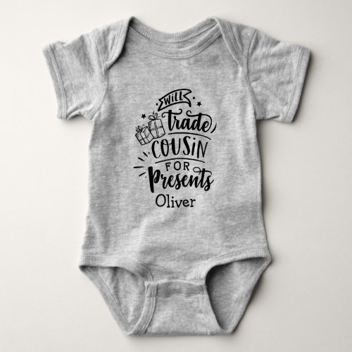 Cute Will Trade Cousin for Presents Personalized  Baby Bodysuit