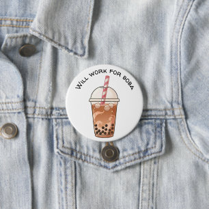 Cute Will Work For Boba Funny Boba Tea Lover Button