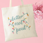 Cute Winter Bachelorette Party Tote Bag<br><div class="desc">This fun tote bag is perfect for winter Bachelorette parties! The front reads “better not pout” in a string light font. Add the brides information to the back  using the personalization feature.</div>