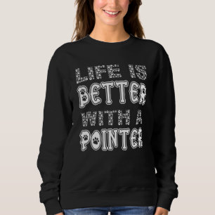 Cute With A Pointer Dog Sweatshirt