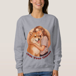 Cute Woman and Dog Pet Sweatshirt