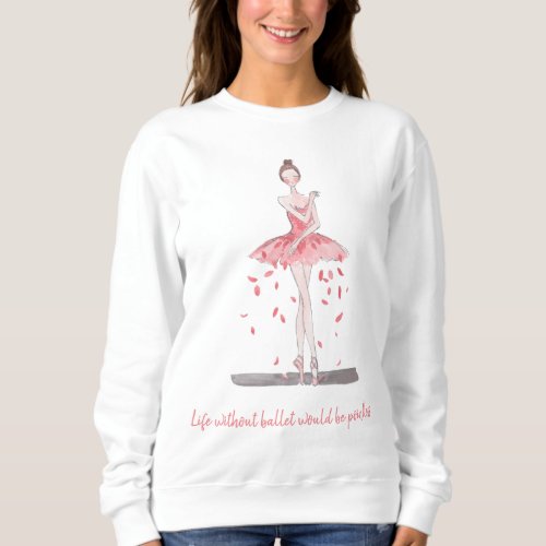 Cute Women ballerina dancer tutu ballet sweatshirt