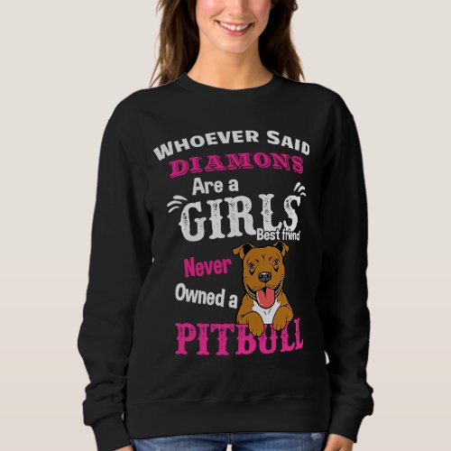 Cute Womens Pitbull  Pit Bull  Girls Best Friend Sweatshirt