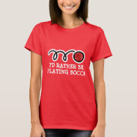 Cute women's t-shirt | I'd rather be playing bocce