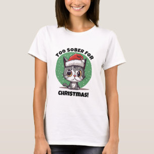 Cute Xmas Cat Sober Humor, Fun Sobriety Christmas  T-Shirt