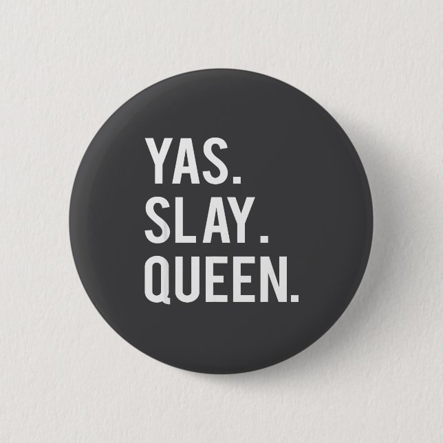 Cute Yas Slay Queen Quote Girls  Button (Front)