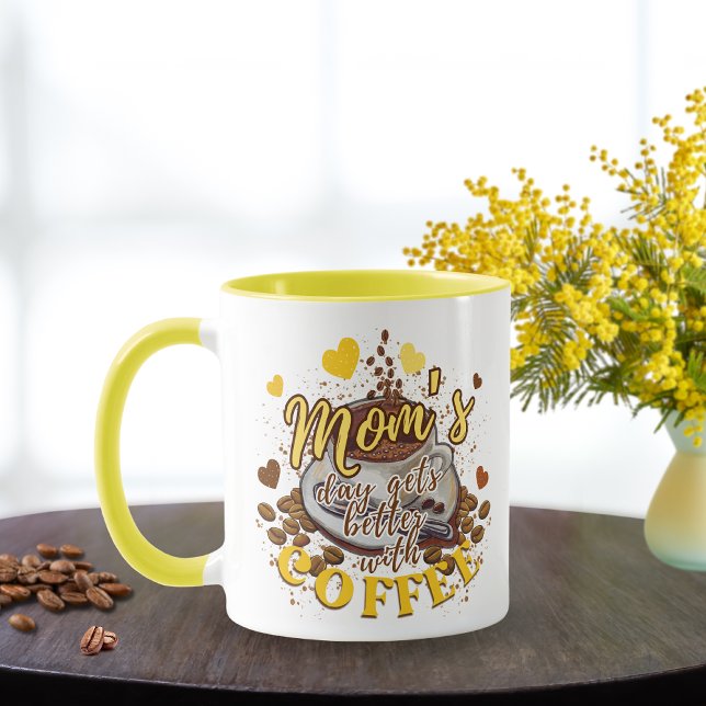 Cute Yellow Funny Moms Day Gets Better with Coffee Mug (Creator Uploaded)