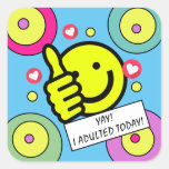 Cute Yellow Smile Face I Adulted Today Square Sticker