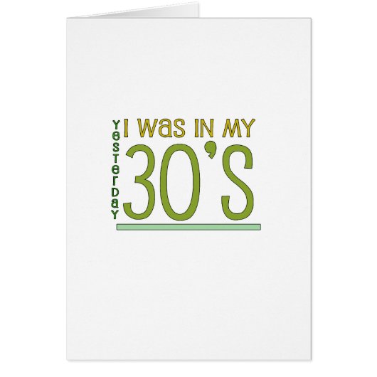 Cute, "Yesterday I was in my 30's" Cards (Front)