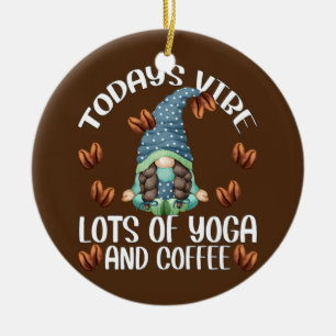 Cute Yoga Gnome Girl Todays Vibe Lots Of Yoga And Ceramic Ornament