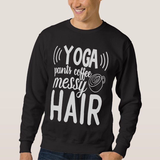 Cute Yoga Pants Coffee Messy Hair Homeschool Mom Sweatshirt (Front)