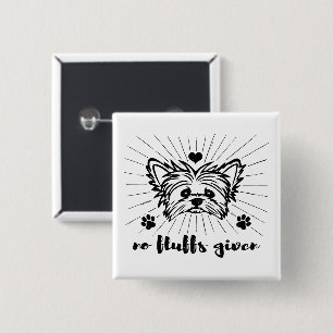Cute Yorkshire Terrier No Fluffs Given Meme Joke  Button