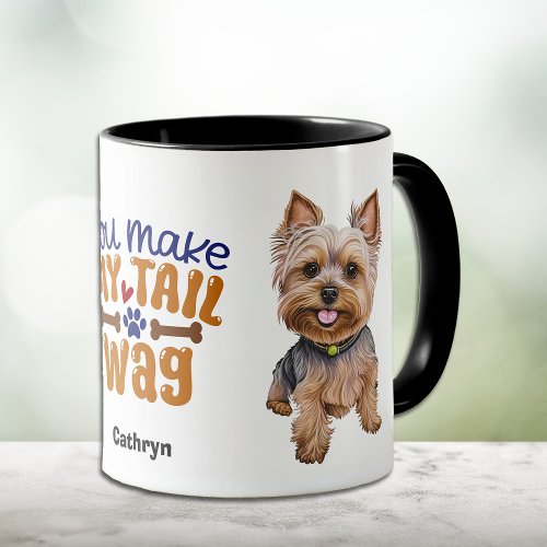 Cute Yorkshire Terrier You Make My Tail Wag Mug