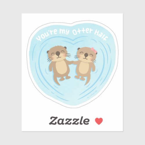 Cute You Are my Otter Half Pun Sticker