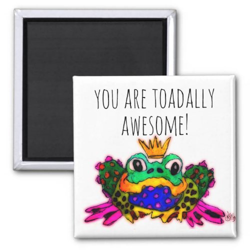 Cute You Are Toadally Awesome Toad Magnet