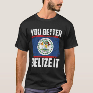 Cute You Better Belize It Funny Belizean Country F T-Shirt