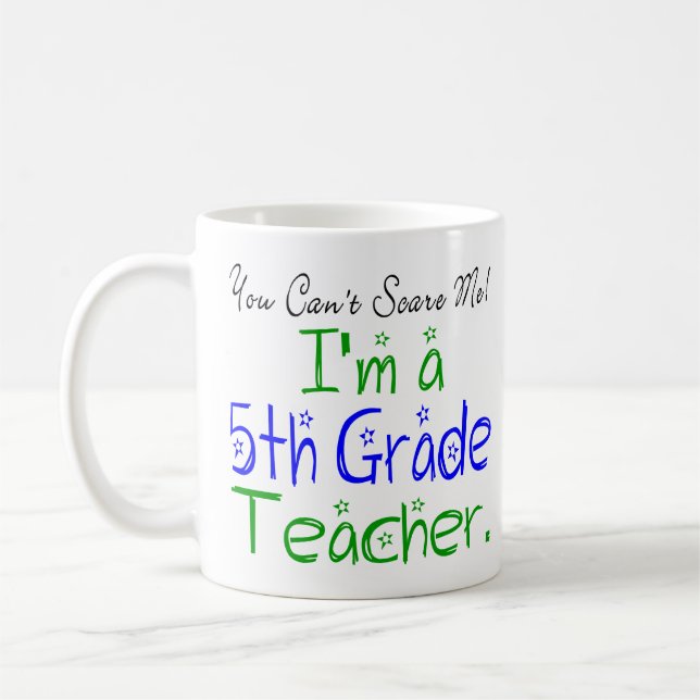 Cute You Can't Scare Me I'm a Fifth Grade Teacher Coffee Mug (Left)