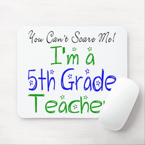 Cute You Cant Scare Me Im a Fifth Grade Teacher Mouse Pad