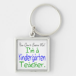 Cute You Can't Scare Me I'm a Kindergarten Teacher Keychain