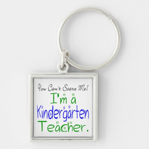 Cute You Cant Scare Me Im a Kindergarten Teacher Keychain