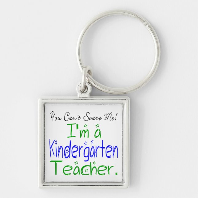 Cute You Can't Scare Me I'm a Kindergarten Teacher Keychain (Front)