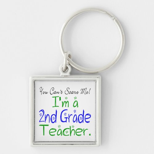 Cute You Cant Scare Me Im a Second Grade Teacher Keychain
