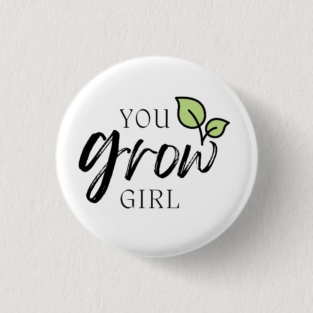 Cute You Grow Girl Plant Lover's  Button (Front)
