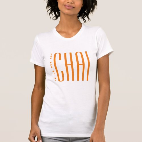 Cute You Had Me at Chai Funny Desi Indian Shirts