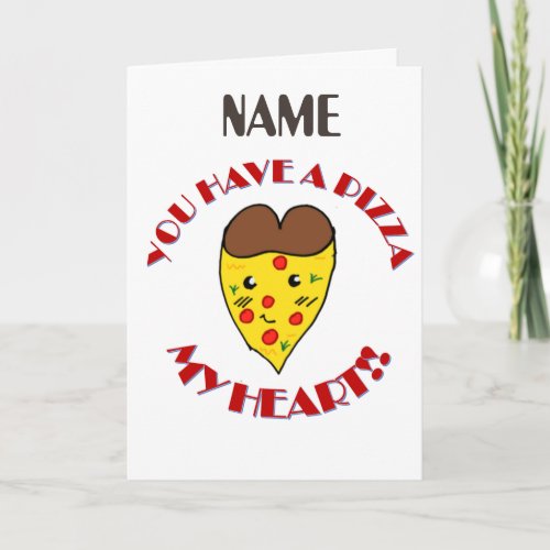 Cute you have a pizza my heart card