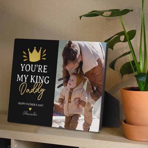 Cute Youre My King Fathers Day Photo Plaque