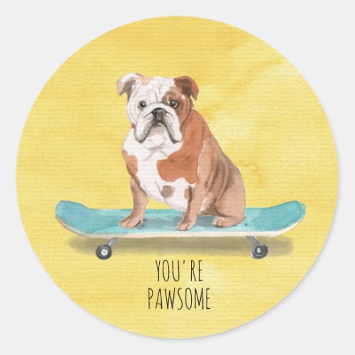 Cute Youre Pawsome Skateboarding English Bulldog  Classic Round Sticker