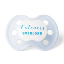 Cuteness Overload Blue Cute Funny Baby Boy Pacifier