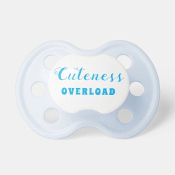 Cuteness Overload Blue Cute Funny Baby Boy Pacifier by OneLook at Zazzle