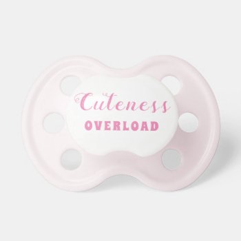 Cuteness Overload Cute Pink Baby Girl Pacifier by OneLook at Zazzle
