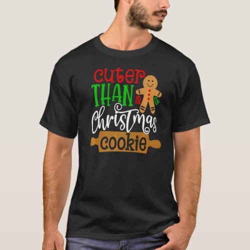 Cuter Than A Christmas Cookie Gingerbread Man Holi T_Shirt