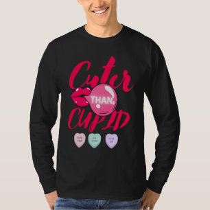 Cuter Than Cupid Heart Candies Valentines Day T-Shirt