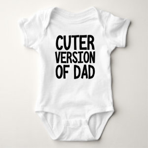 Cuter Version Of Dad Funny Baby Bodysuit