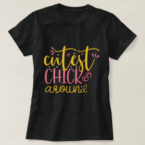 Cutest chick around funny and simple black T_Shirt